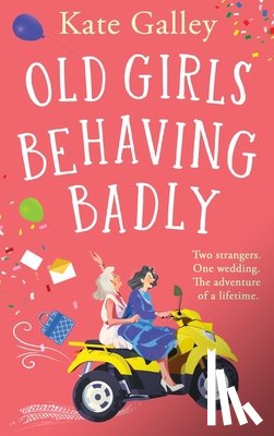 Galley, Kate - Old Girls Behaving Badly