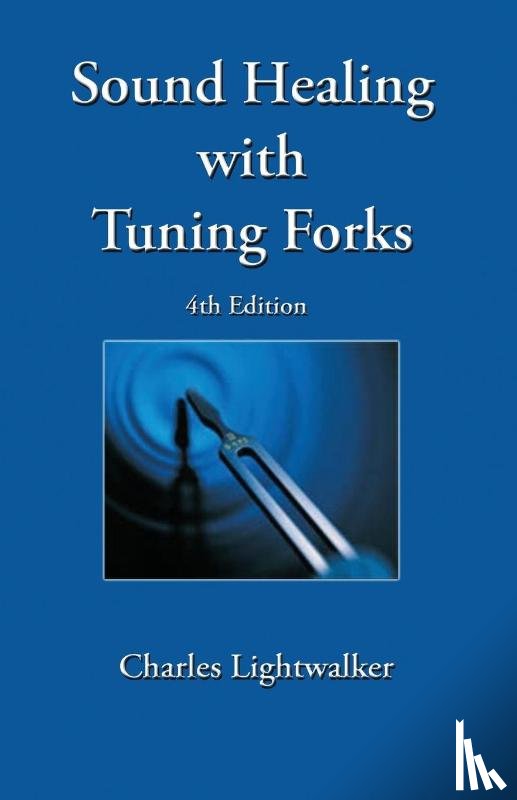 Lightwalker, Charles - Sound Healing With Tuning Forks