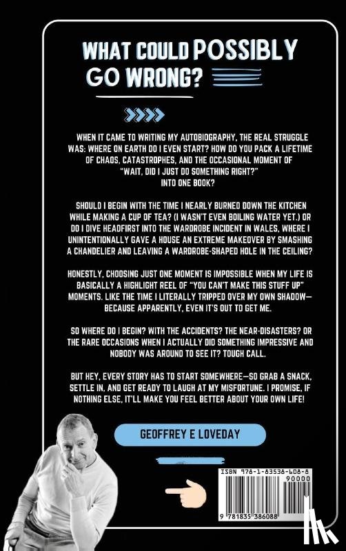 Loveday, Geoffrey - What Could Possibly Go Wrong? My Life's Journey.Author of The Loveday Method