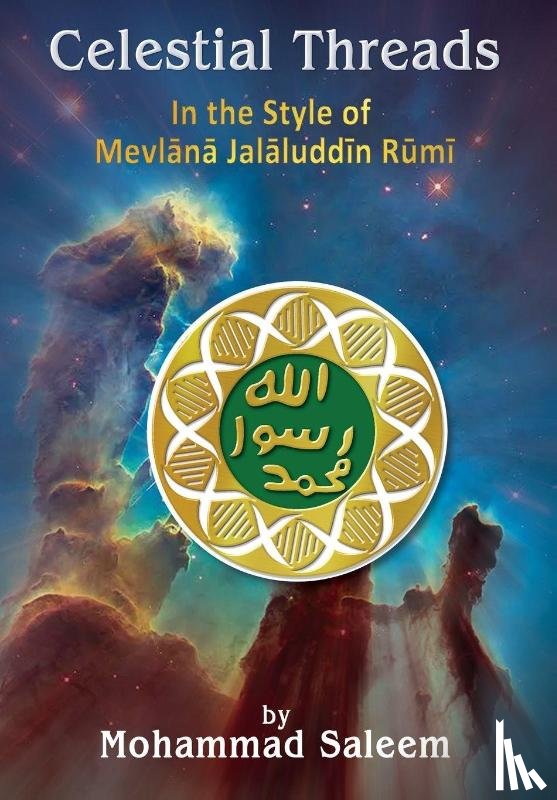 Saleem, Mohammad - Celestial Threads In the Style of Mevl¿n¿ Jal¿l ad-D¿n Mu¿ammad R¿m¿