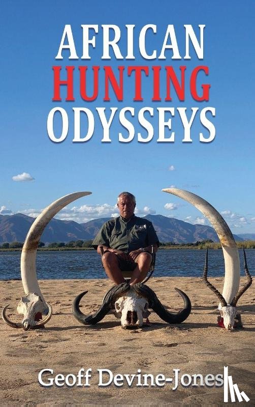 Jones, Geoff Devine - African Hunting Odysseys