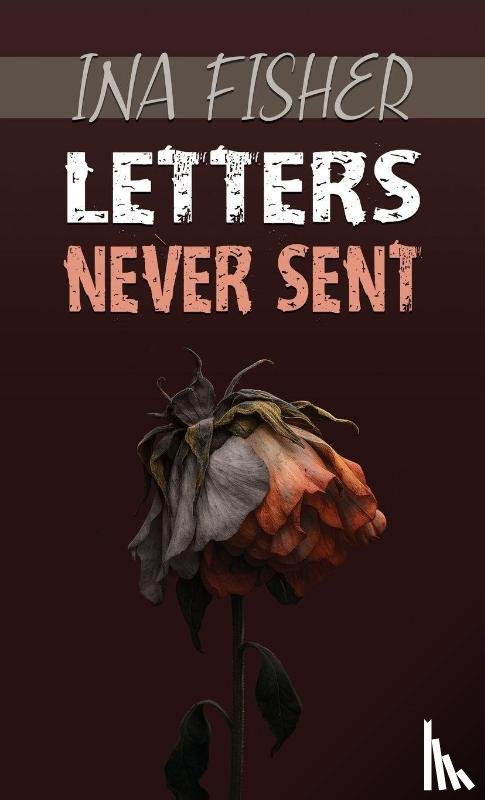 Fisher, Ina - Letters Never Sent