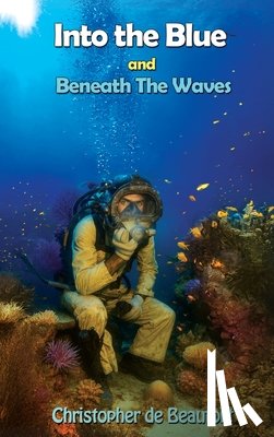 Beaufort, Christopher de - Into the Blue and Beneath The Waves