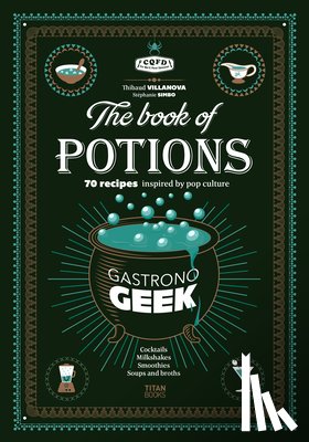 Villanova, Thibaud - Gastronogeek Book of Potions