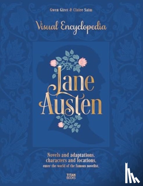 Saim, Claire - The Jane Austen: The Visual Encyclopedia