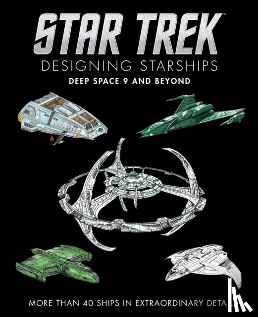 Robinson, Ben - Star Trek Designing Starships: Deep Space Nine and Beyond