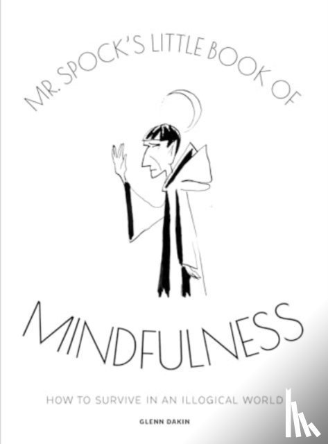 Dakin, Glenn - Mr. Spock's Little Book of Mindfulness