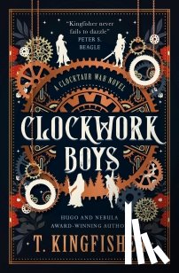 Kingfisher, T. - Clockwork Boys