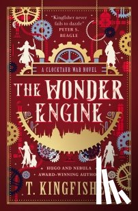 Kingfisher, T. - The Clocktaur War Duology - The Wonder Engine