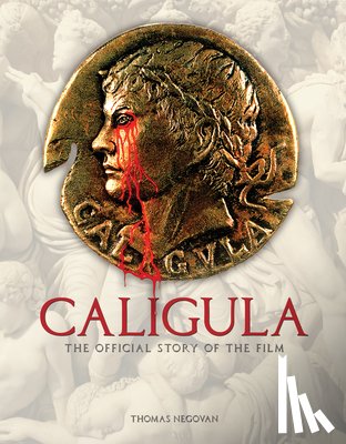 Negovan, Thomas - Caligula: The Official Story of the Film
