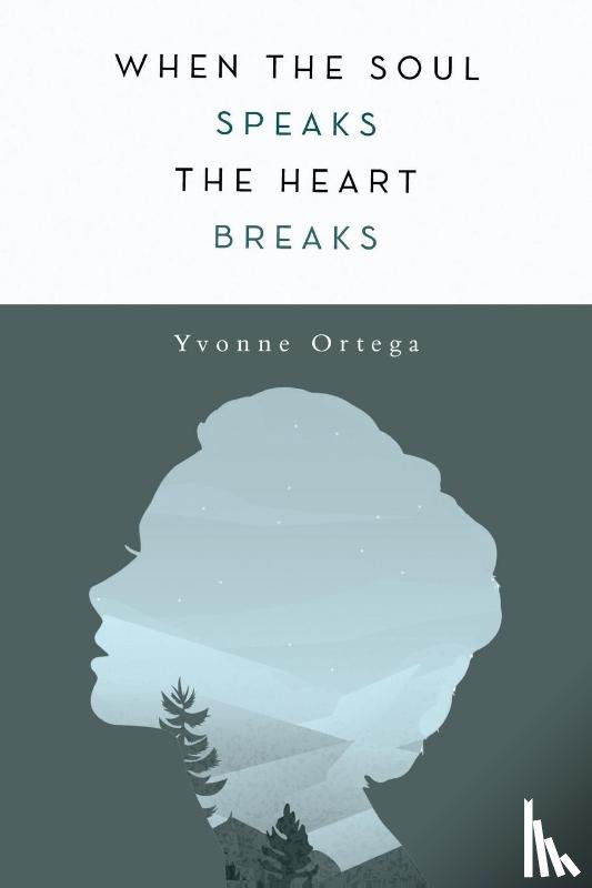 Ortega, Yvonne - When the Soul Speaks, the Heart Breaks