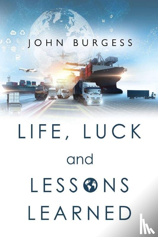 Burgess, John - Life, Luck and Lessons Learned