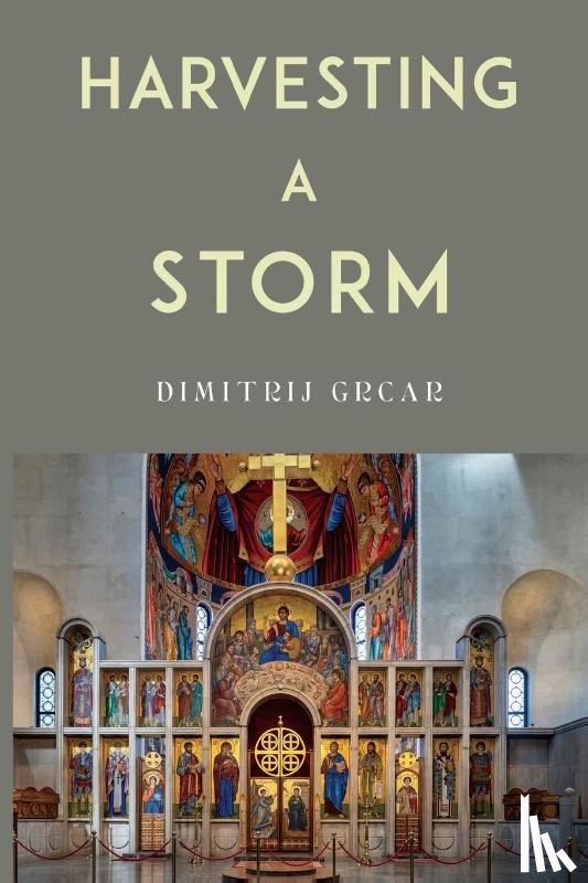 Grcar, Dimitrij - Harvesting a Storm