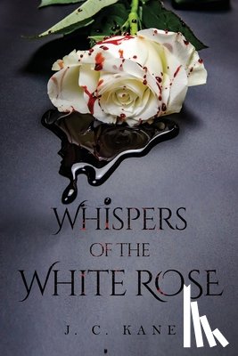 Kane, J. C. - Whispers of the White Rose