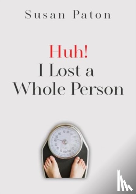 Paton, Susan - Huh! I Lost a Whole Person