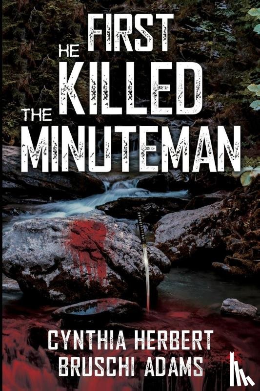 Herbert-Bruschi Adams, Cynthia - First He Killed the Minuteman