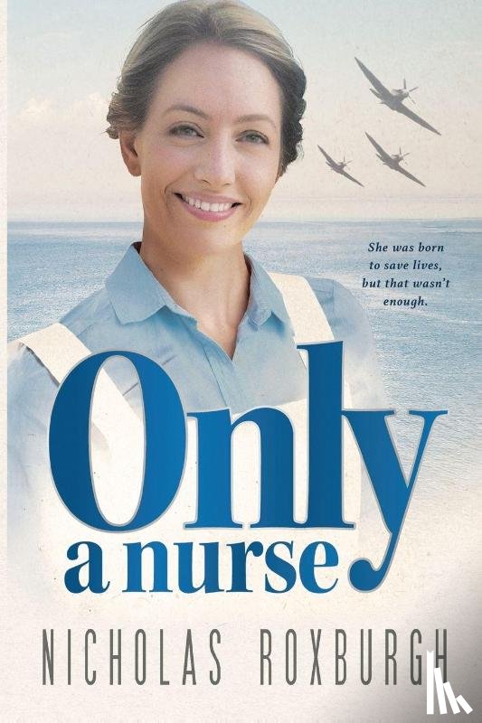 Roxburgh, Nicholas - Only a Nurse