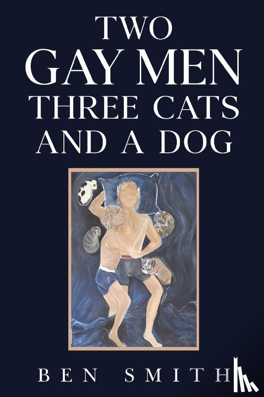 Smith, Ben - Two Gay Men Three Cats and a Dog