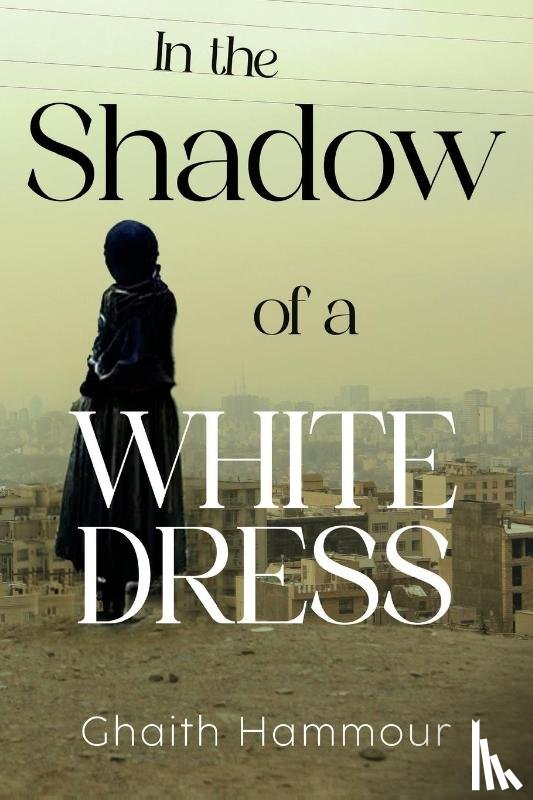 Hammour, Ghaith - In the Shadow of a White Dress