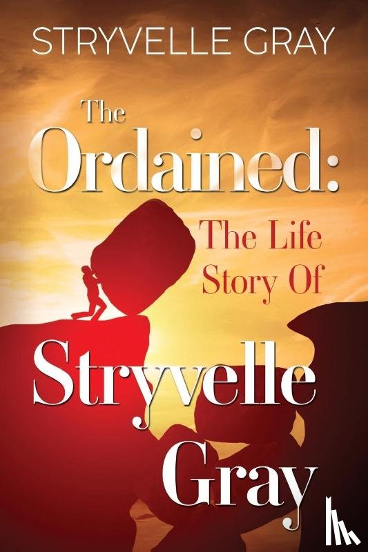 Gray, Stryvelle - The Ordained: The Life Story Of Stryvelle Gray
