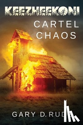 Rude, Gary D. - Keezheekoni - Cartel Chaos