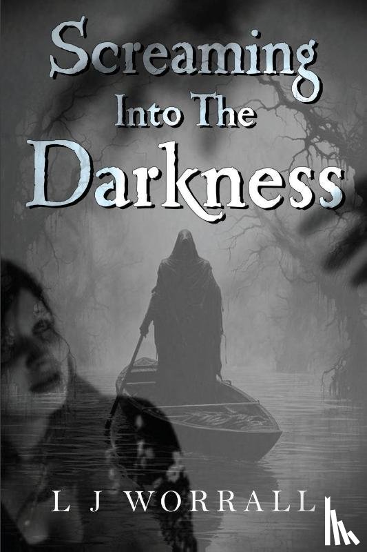 WORRALL, L. J. - Screaming Into The Darkness