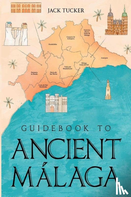 Tucker, Jack - Guidebook to Ancient Malaga