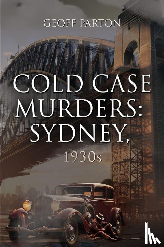 Parton, Geoff - Cold Case Murders: Sydney, 1930s