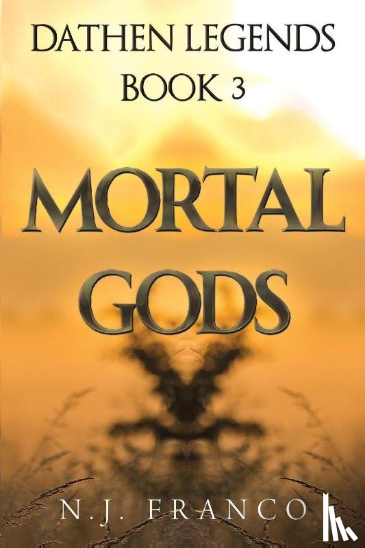 Franco, N. J. - Dathen Legends Book 3: Mortal Gods