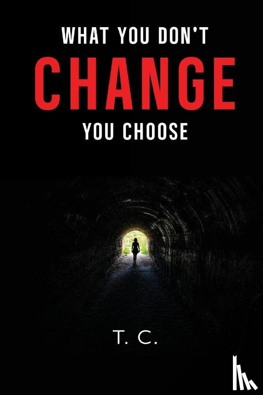 T.C. - What You Don't Change, You Choose