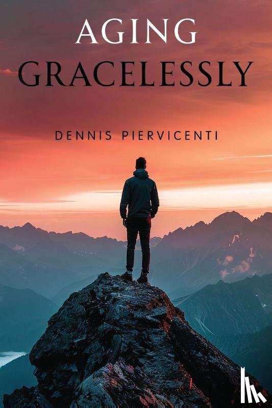 Piervicenti, Dennis - Aging Gracelessly
