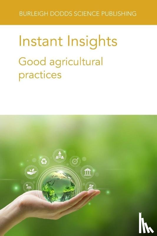 Manning, Professor Louise (LJM Associates Ltd/formerly Royal Agricultural University), Keogh, John G. (McGill University), Saunders, Dr Thomas P. (Produce Safety Alliance – Cornell University (United States)) - Instant Insights: Good Agricultural Practices