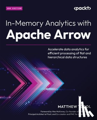 Topol, Matthew - In-Memory Analytics with Apache Arrow - Second Edition
