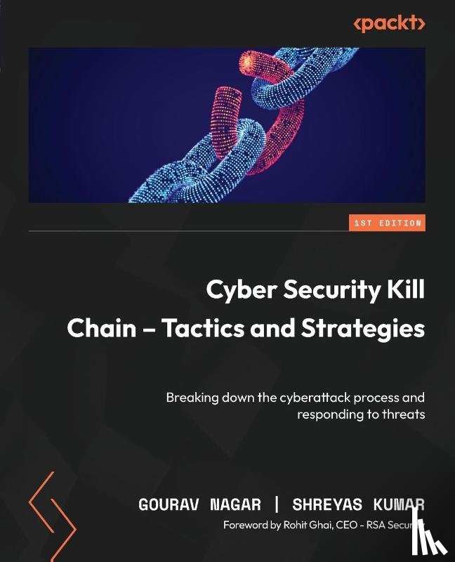 Nagar, Gourav, Kumar, Shreyas - Cyber Security Kill Chain - Tactics and Strategies