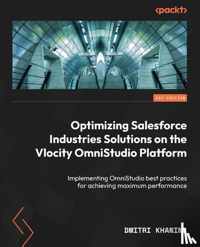 Khanine, Dmitri - Optimizing Salesforce Industries Solutions on the Vlocity OmniStudio Platform