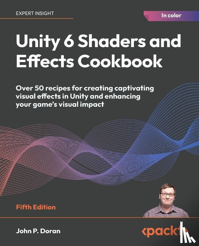 Doran, John P. - Unity 6 Shaders and Effects Cookbook - Fifth Edition
