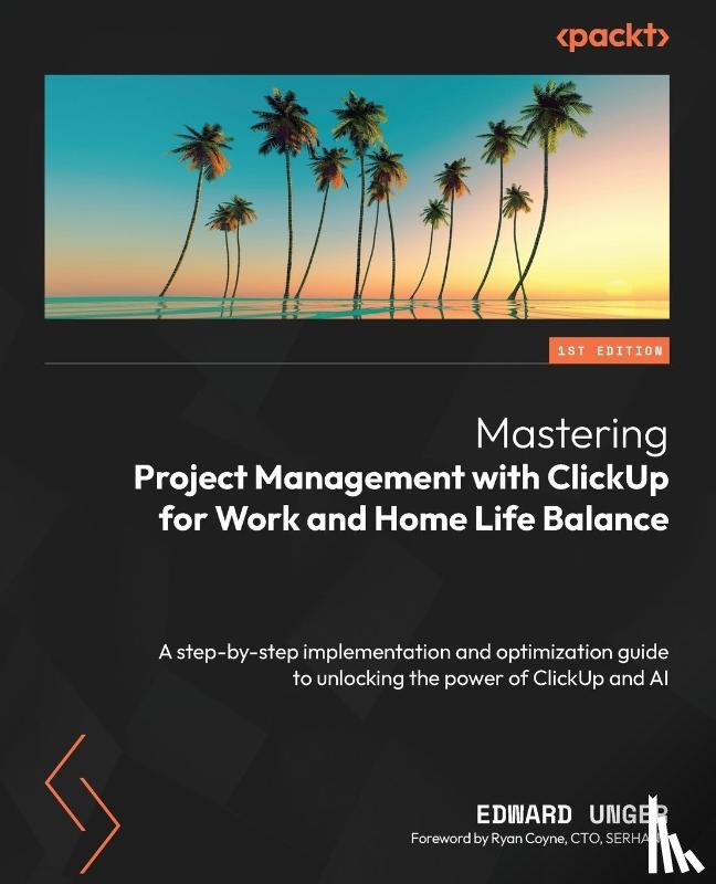 Unger, Edward - Mastering Project Management with ClickUp for Work and Home Life Balance