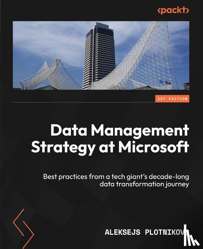 Plotnikovs, Aleksejs - Data Management Strategy at Microsoft