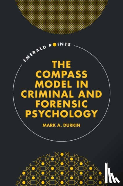Durkin, Mark A. (Leeds Trinity University - The COMPASS Model in Criminal and Forensic Psychology