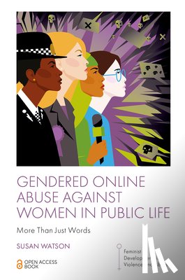 Watson, Susan (University of York - Gendered Online Abuse Against Women in Public Life