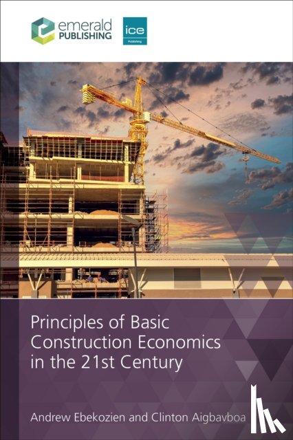 Ebekozien, Andrew (Auchi Polytechnic, Aigbavboa, Clinton Ohis (University of Johannesburg - Principles of Basic Construction Economics in the 21st Century