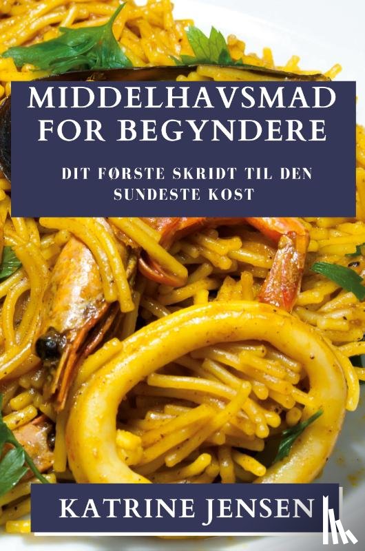 Jensen, Katrine - Middelhavsmad for Begyndere