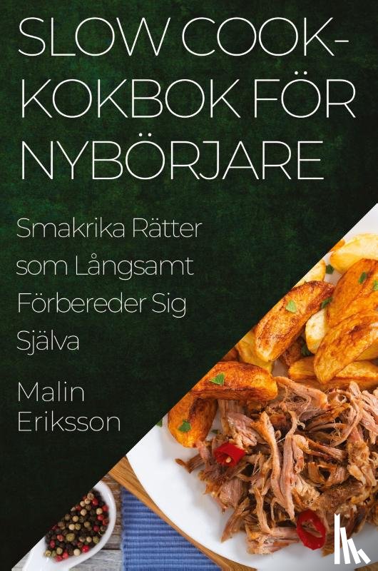 Eriksson, Malin - Slow Cook-kokbok för Nybörjare