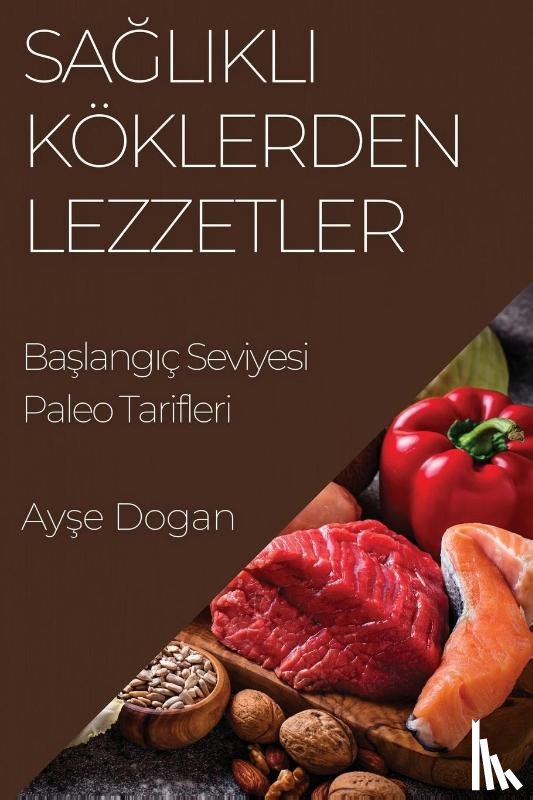 Dogan, Ay¿e - Sa¿l¿kl¿ Köklerden Lezzetler