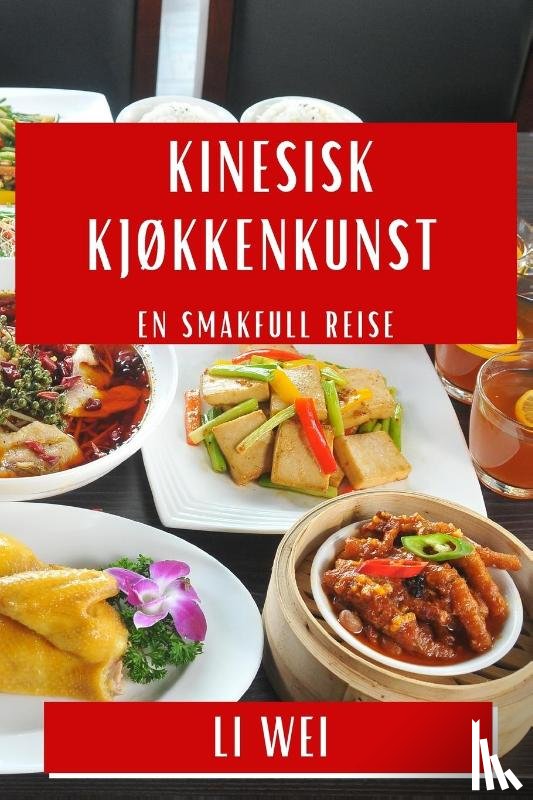 Wei, Li - Kinesisk Kjøkkenkunst