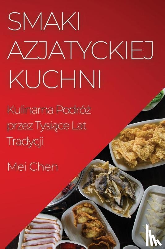 Chen, Mei - Smaki Azjatyckiej Kuchni