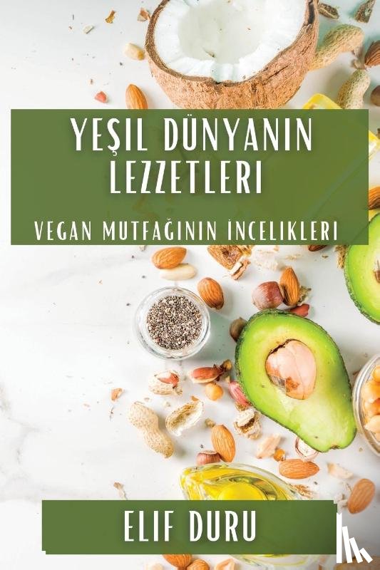 Duru, Elif - Ye¿il Dünyan¿n Lezzetleri