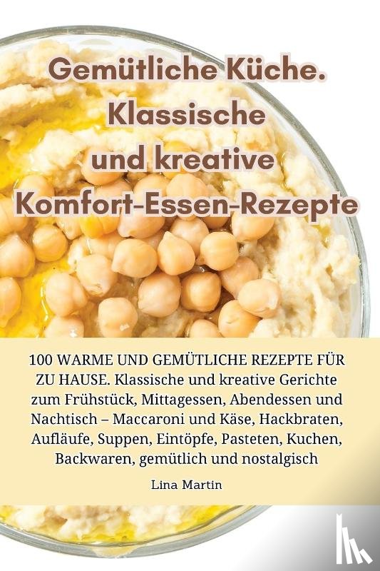 Lina Martin - Gemutliche Kuche. Klassische und kreative Komfort-Essen-Rezepte