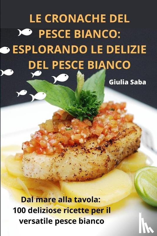 Giulia Saba - LE CRONACHE DEL PESCE BIANCO