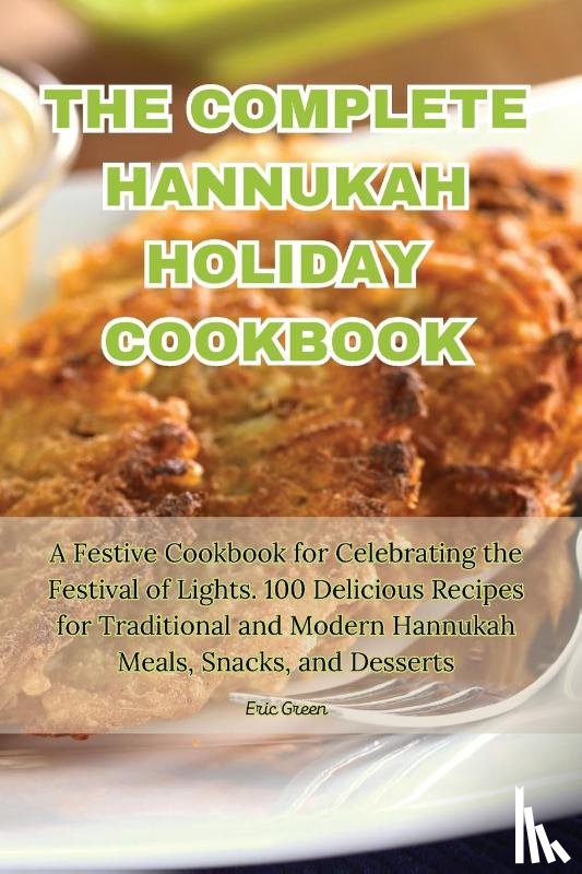 Eric Green - THE COMPLETE HANNUKAH HOLIDAY COOKBOOK
